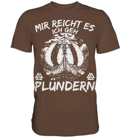 Mir reicht’s ich geh plündern - Wikinger Herren Shirt - Chocolate / XS - Unisex-Shirts