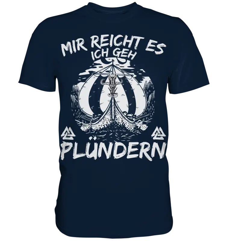 Mir reicht’s ich geh plündern - Wikinger Herren Shirt - Navy / XS - Unisex-Shirts
