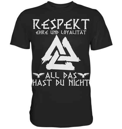 Respekt Ehre Loyalität - Herren Shirt - Black / XS - Unisex-Shirts