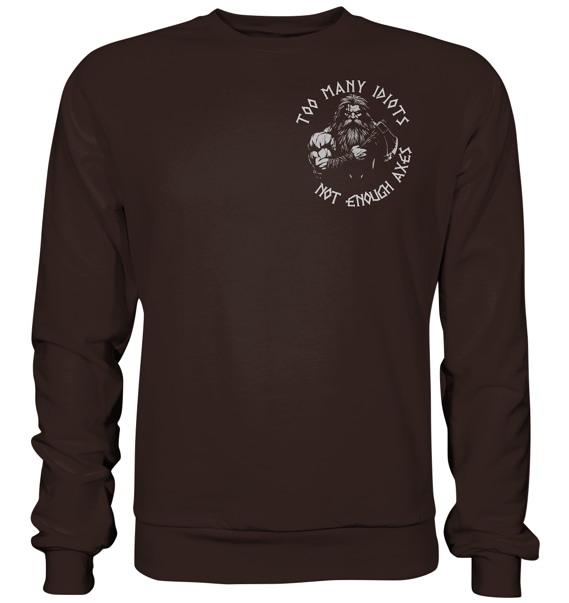 Too many idiots - Unisex Sweatshirt - Hot Chocolate / XS - Sweatshirts