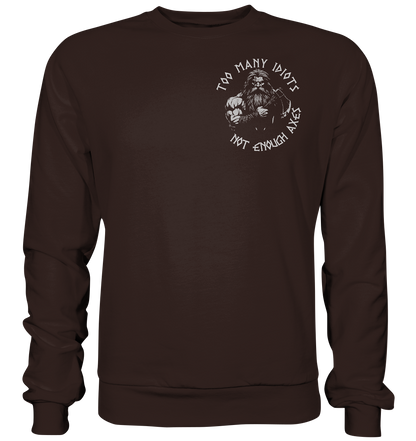 Too many idiots - Unisex Sweatshirt - Hot Chocolate / XS - Sweatshirts